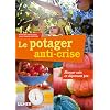 Le potager anti-crise : Manger sain en d�pensant peu
