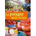 Le potager anti-crise : Manger sain en d�pensant peu