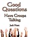 Good Questions Have Groups Talking
