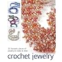 Crochet Jewelry: 35 Fantastic Pieces of Jewelry to Make & Wear