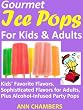 Gourmet Ice Pops for Kids and Adults