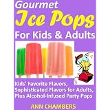 Gourmet Ice Pops for Kids and Adults