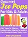 Gourmet Ice Pops for Kids and Adults