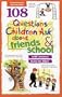 108 Questions Children Ask about Friends and School (Questions Children Ask)