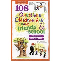 108 Questions Children Ask About Friends & School