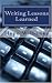 Writing Lessons Learned: A Book Of Inspiration For Writers