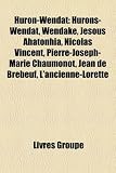 Huron-Wendat: Hurons-Wendat, Wendake, Jesous Ahatonhia, Nicolas Vincent, Pierre-Joseph-Marie Chaumonot, Jean de Brbeuf, L'Ancienne-L