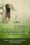 Osho The First Buddha in the Dental C...