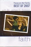 FOCUS ON THE FAMILY--BEST OF 2007: FAITH