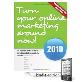 Turn your online marketing around now! The complete reference to Web 2.0 marketing and advertising tools