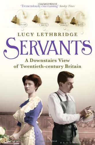 servants a downstairs view of twentieth century britain by lethbridge lucy 2013 paperback