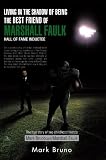 Living in the Shadow of Being the Best Friend of Marshall Faulk Hall of Fame Inductee: The true story of two childhood friends Mark Bruno and Marshall Faulk