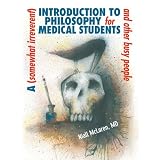 A (Somewhat Irreverent) Introduction to Philosophy for Medical Students and Other Busy People ~ Niall McLaren