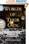 Worlds of Their Own: A Brief History of Misguided Ideas - Creationism, Flat-Earthism, Energy Scams, and the Velikovsky Affair