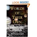 Worlds of Their Own: A Brief History of Misguided Ideas: Creationism, Flat-Earthism, Energy Scams, and the Velikovsky Affair