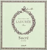 Laduree: The Sweet Recipes