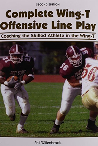Complete Wing-T Offensive Line Play: Coaching the Skilled Athlete in the Wing-T