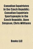Produkt-Bild: Canadian Expatriates in the Czech Republic: Canadian Expatriate Sportspeople in the Czech Republic, Dave Simpson, Chris Williams