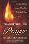 Transforming Prayer: How Everything Changes When You Seek God's Face