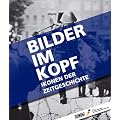 Bilder im Kopf: Ikonen der Zeitgeschichte