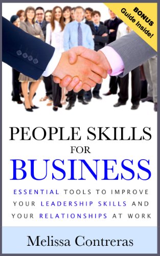 People Skills For Business: Essential Tools to Improve Your Communication Skills and Relationships at Work.*FREE Guide on How to Deal With Difficult People*