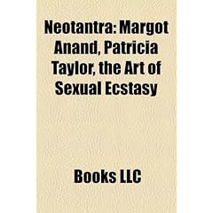 Neotantra: Margot Anand, Patricia Taylor, the Art of Sexual Ecstasy
