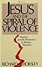 Jesus and the Spiral of Violence: Popular Jewish Resistance in Roman Palestine (Facets)