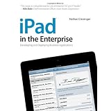 iPad in the Enterprise: Developing and Deploying Business Applications