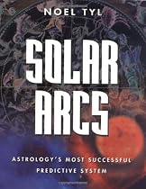 Solar Arcs: Astrology's Most Successful Predictive System