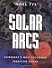 Solar Arcs: Astrology's Most Successful Predictive System