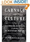 Carnage and Culture: Landmark Battles in the Rise of Western Power