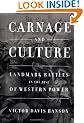 Carnage and Culture: Landmark Battles in the Rise of Western Power