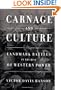 Carnage and Culture: Landmark Battles in the Rise of Western Power