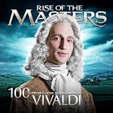 Vivaldi - 100 Supreme Classical Masterpieces: Rise of the Masters