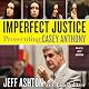 Imperfect Justice: Prosecuting Casey Anthony