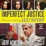 Imperfect Justice: Prosecuting Casey Anthony