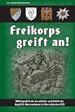 Freikorps greift an!: Militärpolitische Geschichte und Kritik der Angriffs-Unternehmen in Oberschlesien 1921 Freikorps greift an!: Militärpolitische Geschichte und Kritik der Angriffs-Unternehmen in Oberschlesien 1921