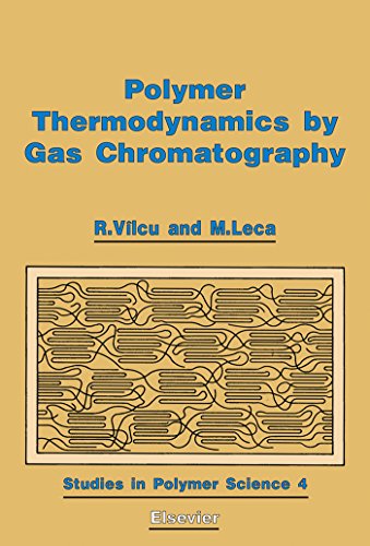 Polymer Thermodynamics by Gas Chromatography (Studies in Polymer Science)