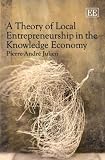A Theory of Local Entrepreneurship in the Knowledge Economy