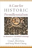 A case for historic premillennialism : an alternative to 