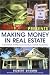 The Learning Annex Presents Making Money in Real Estate: A Smarter Approach to Real Estate Investing