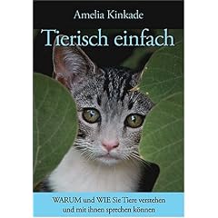 Tierisch einfach: Amelia Kinkade zeigt, wie Sie Tiere verstehen und mit ihnen sprechen lernen