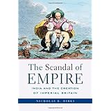 The Scandal of Empire: India and the Creation of Imperial Britain