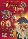 Collector's Encyclopedia of Electric Christmas Lighting: Identification & Values (Collector's Encyclopedia)