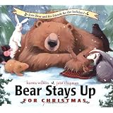 Bear Stays Up for Christmas ~ Karma Wilson