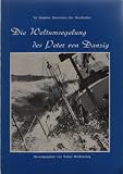 Produkt-Bild: Die Weltumsegelung des Peter von Danzig : im l&auml;ngsten Seerennen d. Geschichte , Kiel, Portsmouth, Kapstadt, Sydney, Bluff Harbour, Rio de Janeiro, Santa Cruz, Portsmouth, Kiel.
