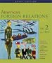 American Foreign Relations: A History, Brief Edition, Volume 2, Since 1895 (v. 2)