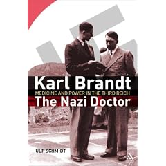 Karl Brandt - The Nazi Doctor: Medicine and Power in the Third Reich