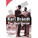 Karl Brandt - The Nazi Doctor: Medicine and Power in the Third Reich