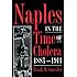 Naples in the Time of Cholera, 1884-1911